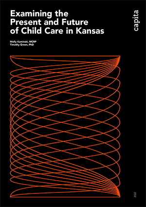 Cover of Capita Report Examining the Present and Future of Child Care in Kansas