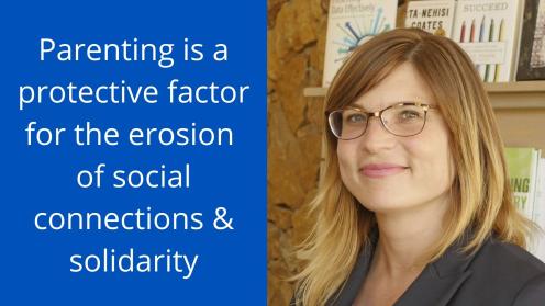 Parenting is a protective factor for the erosion of social connections & solidarity
